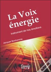 La Voix Energie. Instrument De Nos Emotions.