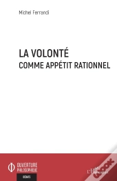La Volonté Comme Appétit Rationnel