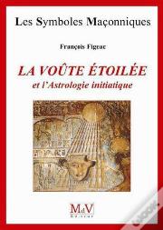La Voute Etoilee Et L'Astrologie Initiatique