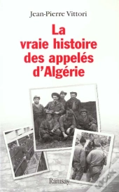 La Vraie Histoire Des Appeles D'Algerie