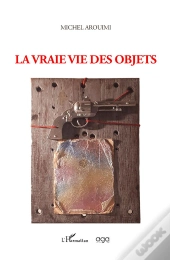La Vraie Vie Des Objets