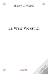La Vraie Vie Est Ici