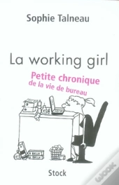 La Working Girl ; Petite Chronique De La Vie De Bureau