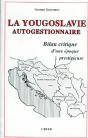 La Yougoslavie Autogestionnaire ; Bilan Critique D'Une Époque Prestigieuse - Preview