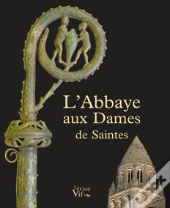 L'Abbaye Aux Dames De Saintes
