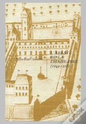 L'Abbaye De La Chaise-Dieu 1043-1518 ; L'Abbaye En Auvergne Et Son Rayonnement Dans La Chretienté