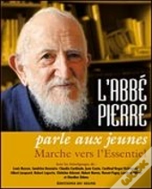 L'Abbé Pierre Parle Aux Jeunes ; Marche Vers L'Essentiel