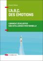 L'A.B.C. Des Émotions ; Comment Développer Son Intelligence Émotionnelle - Preview