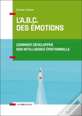 L'A.B.C. Des Émotions ; Comment Développer Son Intelligence Émotionnelle