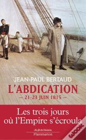 L'Abdication ; 21-23 Juin 1815