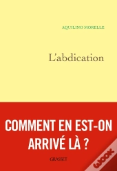 L'Abdication ; Comment En Est-On Arrivé Là ?