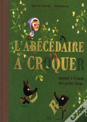 L'Abécédaire À Croquer ; Manuel À L'Usage Des Petits Loups