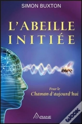 L'Abeille Initiée ; Pour Le Chaman D'Aujourd'Hui
