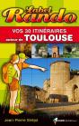 Label Rando : Vos 30 Itinéraires Autour De Toulouse - Preview