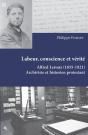 Labeur, Conscience Et Vérité : Alfred Leroux (1855 - 1921). Archiviste Et Historien Protestant - Preview