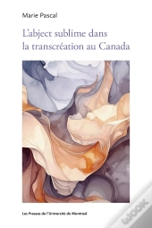 L'Abject Sublime Dans La Transcréation Au Canada