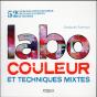 Labo Couleur Et Techniques Mixtes ; 52 Exercices Pour Explorer Couleurs Et Effets De Matière - Preview