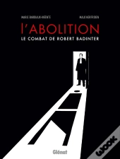 L'Abolition, Le Combat De Robert Badinter