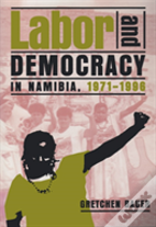 Labor And Democracy In Namibia, 1971â€“1996