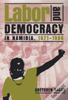 Labor And Democracy In Namibia, 1971â€“1996