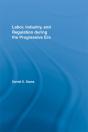 Labor, Industry, And Regulation During The Progressive Era - Preview