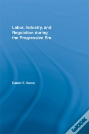 Capa do artigo Labor, Industry, And Regulation During The Progressive Era