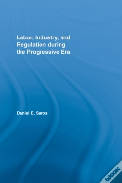 Capa do artigo Labor, Industry, And Regulation During The Progressive Era