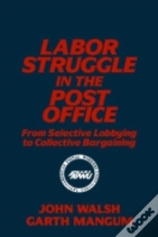 Capa do artigo Labor Struggle In The Post Office: From Selective Lobbying To Collective Bargaining