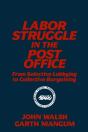 Labor Struggle In The Post Office: From Selective Lobbying To Collective Bargaining - Preview