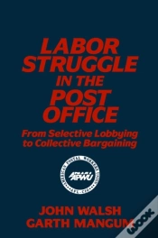 Capa do artigo Labor Struggle In The Post Office: From Selective Lobbying To Collective Bargaining