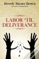 Labor Til' Deliverance