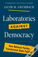 Laboratories Against Democracy