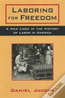 Laboring For Freedom
