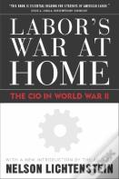 Labor'S War At Home