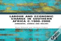 Labour And Economic Change In Southern Africa C.1900-2000