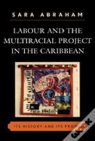 Labour And The Multiracial Project In The Caribbean
