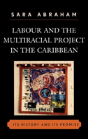 Labour And The Multiracial Project In The Caribbean - Preview