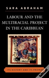Labour And The Multiracial Project In The Caribbean