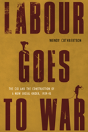 Labour Goes To War - Preview