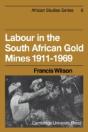 Labour In The South African Gold Mines 1911â€“1969 - Preview