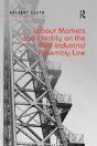 Labour Markets And Identity On The Post-Industrial Assembly Line - Preview