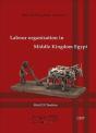 Labour Organisation In Middle Kingdom Egypt - Preview