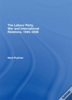 Capa do artigo Labour Party, War And International Relations, 1945-2006