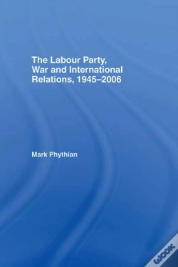 Capa do artigo Labour Party, War And International Relations, 1945-2006