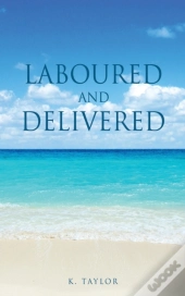 Laboured And Delivered
