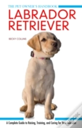 Labrador Retriever (Pet Owner'S Handbook)