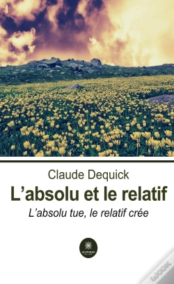 Capa do artigo L'Absolu Et Le Relatif - L'Absolu Tue, Le Relatif Cree