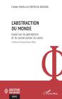 L'Abstraction Du Monde : Essai Sur La Perception Et La Construction Du Sens - Preview