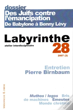 Capa do artigo Labyrinthe - Atelier Interdisciplinaire T.28; Des Juifs Contre L'Émancipation: De Babylone À Benny Levy