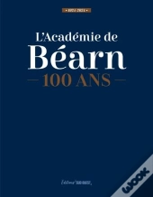 L'Académie De Béarn : 100 Ans : 1924-2024